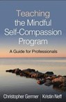 Teaching the Mindful Self-Compassion Program - Christopher (private practice Germer ; Kristin (The University of Texas at Austin Neff - 9781462538898