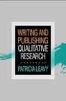 Writing and Publishing Qualitative Research - Patricia Leavy - 9781462539758