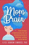 Mom Brain - Ilyse (North Jersey Center for Anxiety and Stress Management Dobrow DiMarco - 9781462540266