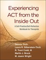 Experiencing ACT from the Inside Out - Dennis (The Center for Compassion Focused Therapy Tirch ; Laura R. (New York; Yeshiva University Silberstein-Tirch ; R. Trent Codd ; Martin J. (University of Derby Brock - 9781462540648