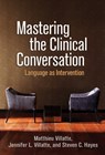 Mastering the Clinical Conversation - Matthieu (Evidence-Based Practice Institute Villatte ; Jennifer L. (University of Washington Villatte ; Steven C. (University of Nevada Hayes - 9781462542161