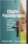 Effective Psychotherapists - William R. (University of New Mexico (Emeritus) Miller ; Theresa B. (University of New Mexico Moyers - 9781462546893