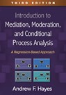 Introduction to Mediation, Moderation, and Conditional Process Analysis, Third Edition - Andrew F. (University of Calgary Hayes - 9781462549030