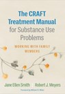 The CRAFT Treatment Manual for Substance Use Problems - Jane Ellen Smith ; Robert J. Meyers - 9781462551118