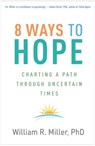 8 Ways to Hope - William R. (University of New Mexico (Emeritus) Miller - 9781462551286
