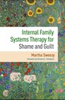Internal Family Systems Therapy for Shame and Guilt - Martha (Harvard Medical School/Cambridge Health Alliance Sweezy ; Richard C. (Harvard Medical School/Cambridge Health Alliance Schwartz - 9781462552467