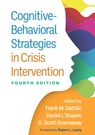 Cognitive-Behavioral Strategies in Crisis Intervention, Fourth Edition - Frank M. Dattilio ; Daniel I Shapiro ; D. Scott Greenaway - 9781462552597