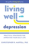 Living Well with Depression - Christopher R. (University of Massachusetts Martell - 9781462553860