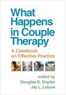 What Happens in Couple Therapy - Douglas K. (Texas A&M University Snyder ; Jay L. (The Family Institute at Northwestern University Lebow - 9781462554744