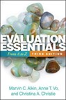 Evaluation Essentials, Third Edition - Marvin C. Alkin ; Anne T. (University of Southern California Vo ; Christina A. Christie - 9781462555437