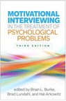 Motivational Interviewing in the Treatment of Psychological Problems, Third Edition - Brian (Fort Lewis College Burke ; Brad (University of Utah Lundahl ; Hal Arkowitz - 9781462556229