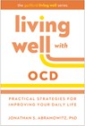 Living Well with OCD - Jonathan S. Abramowitz - 9781462556540