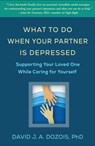 What to Do When Your Partner Is Depressed - David J. A. (University of Western Ontario Dozois - 9781462557554