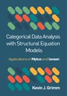Categorical Data Analysis with Structural Equation Models - Kevin J. (Arizona State University Grimm - 9781462558315