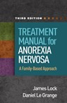 Treatment Manual for Anorexia Nervosa, Third Edition - James (Stanford University School of Medicine Lock ; Daniel (San Francisco; The University of Chicago (Emeritus) Le Grange - 9781462558803