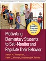Motivating Elementary Students to Self-Monitor and Regulate Their Behavior - Aaron M. (University of Missouri Thompson ; Keith C. (University of Missouri Herman ; Wendy M. (University of Missouri Reinke - 9781462558872