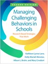 Managing Challenging Behaviors in Schools, Second Edition - Kathleen Lynne (University of Kansas Lane ; Holly Mariah (California State University Menzies ; Allison L. (Vanderbilt University Bruhn ; Mary (Vanderbilt University Crnobori - 9781462558995