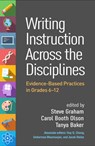 Writing Instruction Across the Disciplines - Steve (Arizona State University Graham ; Carol Booth (University of California Olson ; Tanya (National Writing Project Baker - 9781462559114