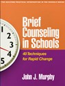 Brief Counseling in Schools - John J. (University of Central Arkansas Murphy - 9781462562329