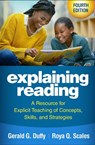 Explaining Reading, Fourth Edition - Gerald G. (Michigan State University (Emeritus) Duffy ; Roya Q. (Western Carolina University Scales - 9781462562619