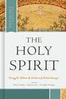The Holy Spirit - Gregg Allison ; Andreas J Köstenberger - 9781462757749