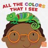 All the Colors That I See - B&H Kids Editorial Staff - 9781462794751