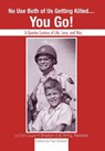 No Use Both of Us Getting Killed... You Go! - Lt Col Louis H Shelton ; Paul Shelton - 9781463474515