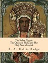The Kebra Nagast: The Queen of Sheba and Her Only Son Menyelek - E. a. Wallis Budge - 9781463524135