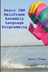 Basic IBM Mainframe Assembly Language Programming - Kevin C O'Kane - 9781463578756