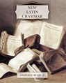 New Latin Grammar - Charles E. Bennett - 9781463688943