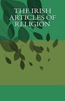 The Irish Articles of Religion - John J. Lynch - 9781463697440