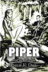 Piper in the Woods by Philip K. Dick, Science Fiction, Fantasy, Adventure - Philip K. Dick - 9781463800116