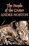The People of the Crater by Andre Norton, Science Fiction, Fantasy - Andre Norton ; Andrew North - 9781463801298