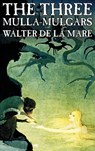 The Three Mulla-mulgars by Walter de la Mare, Fiction, Classics - Walter De La Mare - 9781463896621