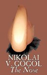 The Nose by Nikolai Gogol, Classics, Literary - Nikolai Vasil'evich Gogol - 9781463897352