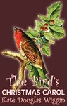 The Bird's Christmas Carol by Kate Douglas Wiggin, Fiction, Historical, United States, People & Places, Readers - Chapter Books - Kate Douglas Wiggin - 9781463899844