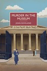 MURDER IN THE MUSEUM - John Rowland - 9781464205798