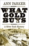 What Gold Buys - Ann Parker - 9781464206269