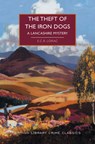 The Theft of the Iron Dogs: A Lancashire Mystery - E. C. R. Lorac - 9781464216503
