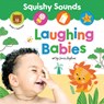 Squishy Sounds: Laughing Babies - Louise Anglicas - 9781464216824