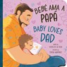 Bebé AMA a Papá / Baby Loves Dad - Chela de la Vega - 9781464220210
