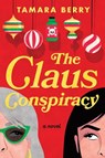 The Claus Conspiracy - Tamara Berry - 9781464221200