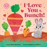 I Love You a Bunch! - Rose Rossner - 9781464222924