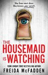 The Housemaid Is Watching - Freida McFadden - 9781464223310