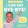 I Can Say Bye-Bye! - Stephanie Cohen - 9781464223570