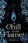 A Chill in the Flame - Piper CJ - 9781464225833