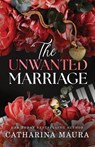 The Unwanted Marriage - Catharina Maura - 9781464227158