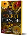 The Secret Fiancee - Catharina Maura - 9781464227172