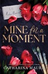 Mine for a Moment - Catharina Maura - 9781464227196