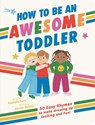 How to Be an Awesome Toddler - Rachelle Burk - 9781464233210